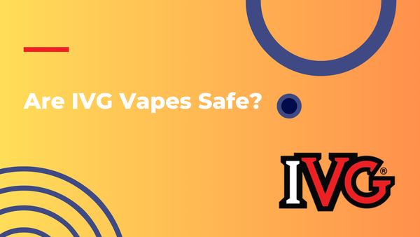 Are IVG Vapes Safe?