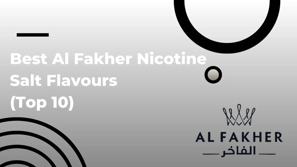 Best Al Fakher Nicotine Salt Flavours