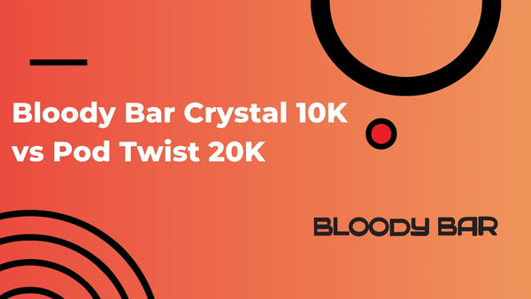 Bloody Bar Crystal 10K vs Pod Twist 20K