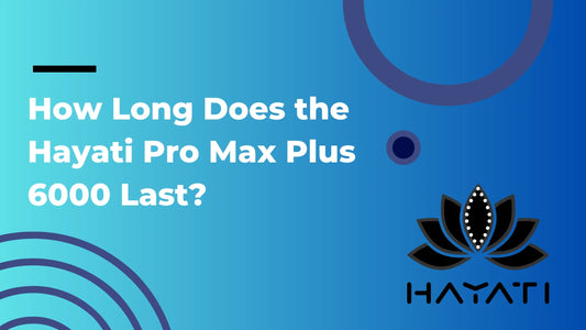 How Long Does the Hayati Pro Max Plus 6000 Last?