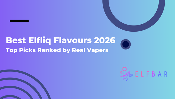 Best Elfliq Flavours 2026: Top Picks Ranked by Real Vapers