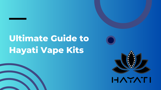 Ultimate Guide to Hayati Vape Kits