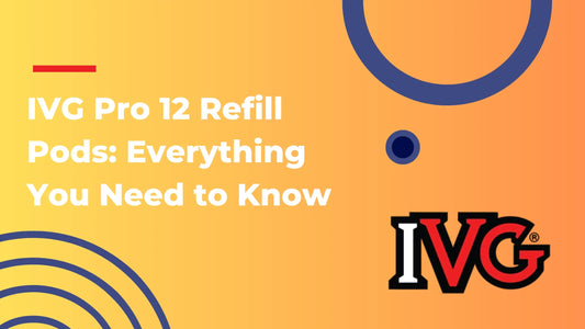IVG Pro 12 Refill Pods: Everything You Need to Know