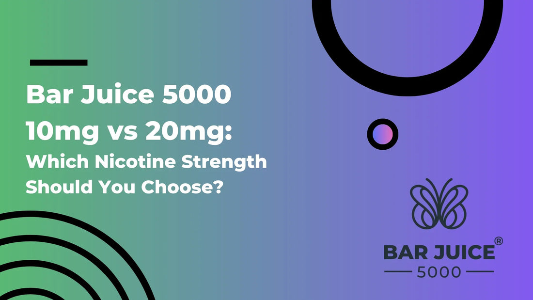 Bar Juice 5000 10mg vs 20mg: Which Nicotine Strength Should You Choose?