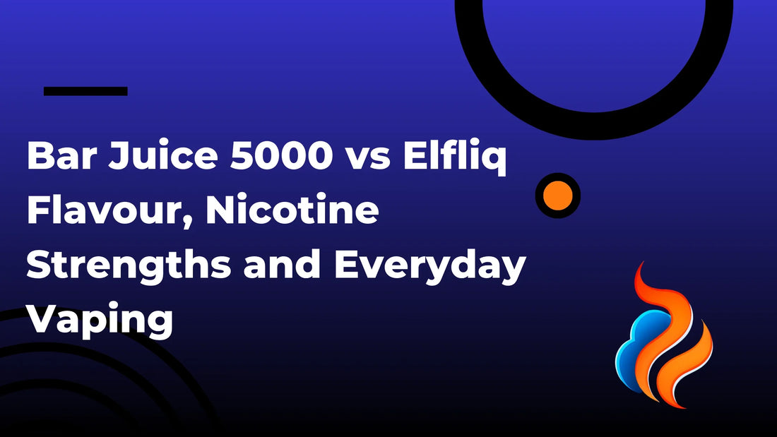 Bar Juice 5000 vs Elfliq: Flavour, Nicotine Strengths and Everyday Vaping