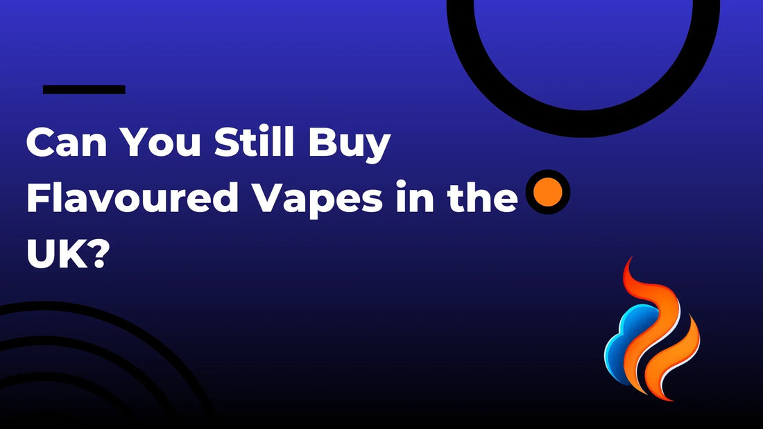 Can You Still Buy Flavoured Vapes in the UK?