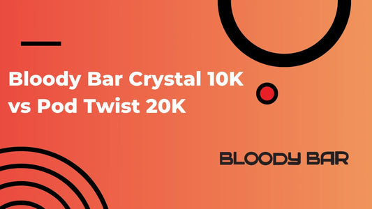 Bloody Bar Crystal 10K vs Pod Twist 20K