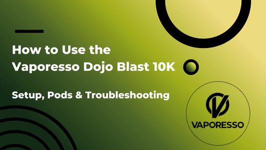 How to Use the Vaporesso Dojo Blast 10K: Setup, Pods and Troubleshooting