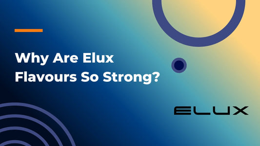 Why Are Elux Flavours So Strong?