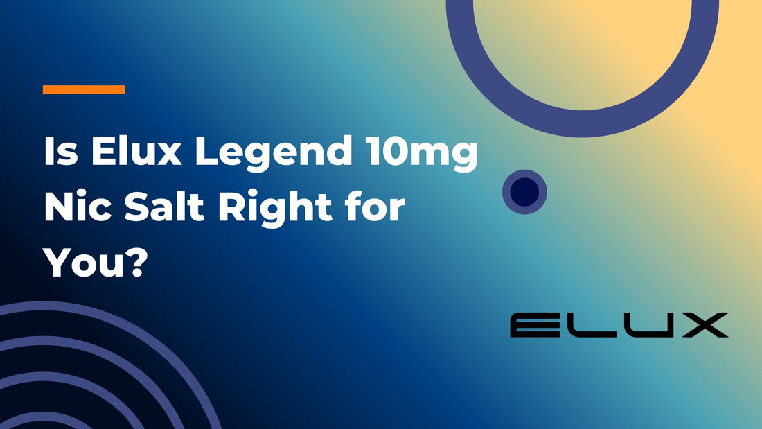 Is Elux Legend 10mg Nic Salt Right for You?