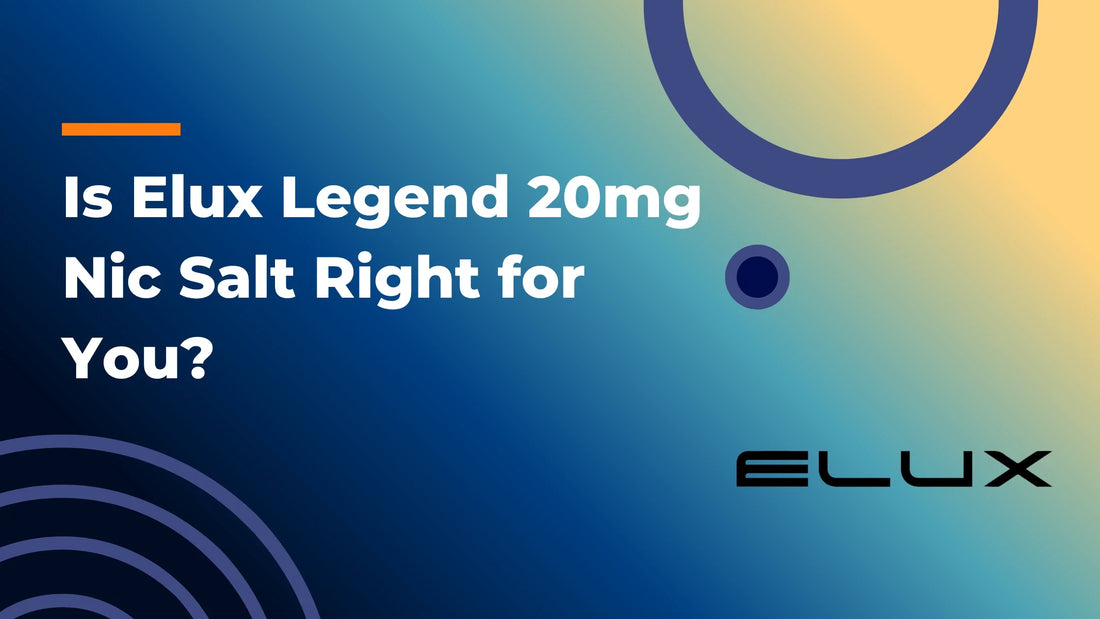 Is Elux Legend 20mg Nic Salt Right for You?