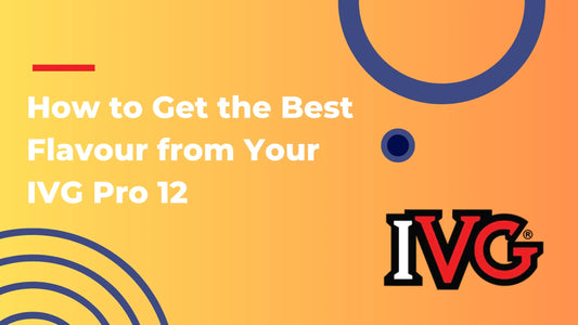 How to Get the Best Flavour from Your IVG Pro 12