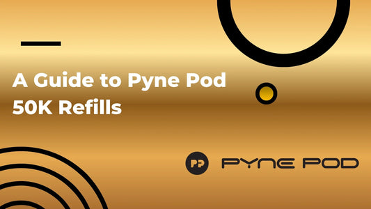 A Guide to Pyne Pod 50K Refills