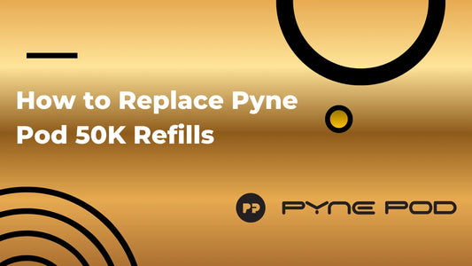 How to Replace Pyne Pod 50K Refills: A Step-by-Step Guide