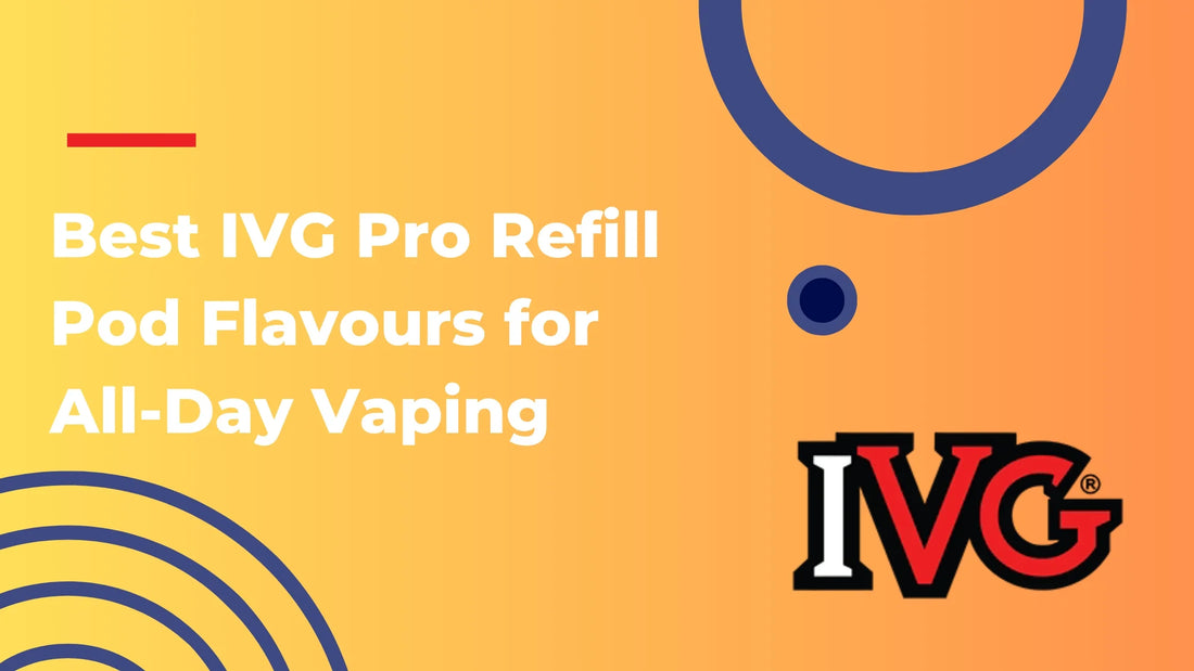 Best IVG Pro Refill Pod Flavours for All-Day Vaping