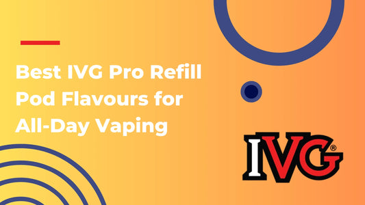 Best IVG Pro Refill Pod Flavours for All-Day Vaping