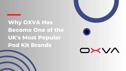 Why OXVA Has Become One of the UK's Most Popular Pod Kit Brands