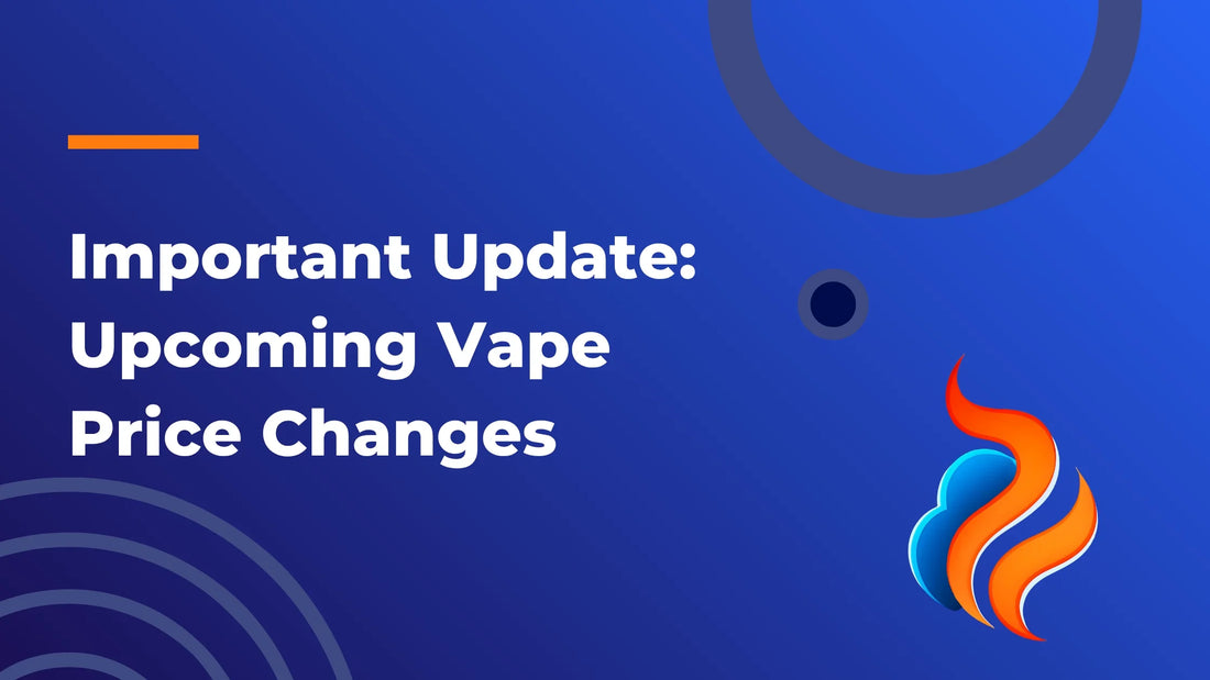 Important Update: Upcoming Vape Price Changes
