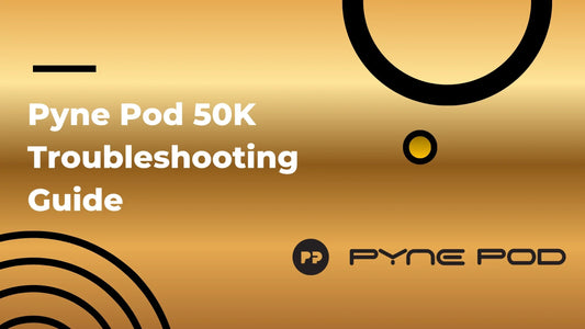 Pyne Pod 50K Troubleshooting Guide