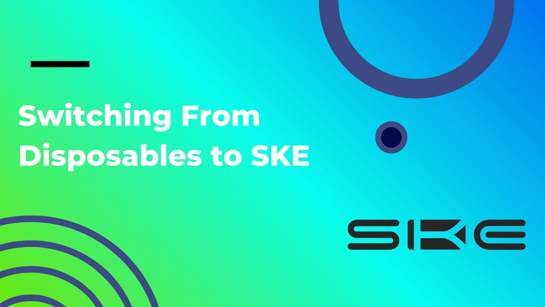 Switching From Disposables to SKE